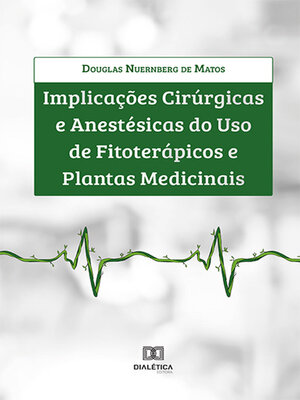 cover image of Implicações cirúrgicas e anestésicas do uso de fitoterápicos e plantas medicinais